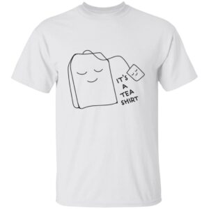 It's Tea Shirt Unisex T-shirt